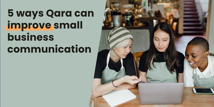 5 Ways Qara Enhances Small Business Communication